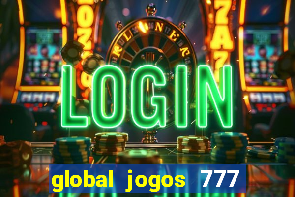 global jogos 777 paga mesmo